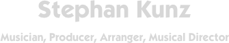 Stephan Kunz

Musician, Producer, Arranger, Musical Director